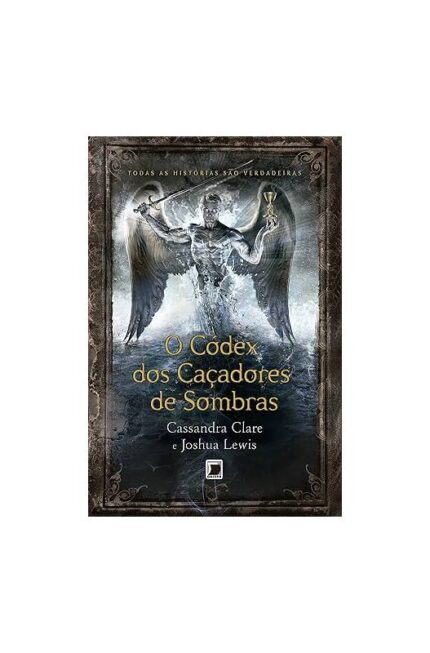 O Códex dos Caçadores de Sombras- Joshua Cassandra e Lewis Clare