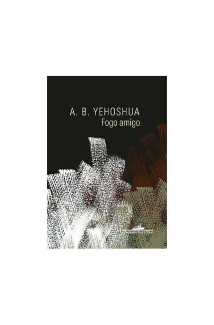 Fogo Amigo- A. B. Yehoshua