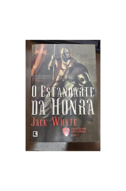O Estandarte da Honra- Livro 2-  Trilogia dos Templários- Jack Whyte