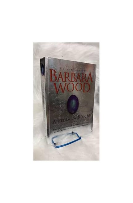 A Pedra da Bênção- Barbara Wood