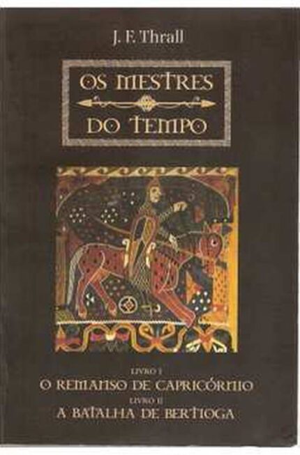 Os Mestres do Tempo - V. 1- o Remanso de Capricórnio- J. F. Thrall