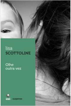 Olhe Outra Vez- Lisa Scottoline