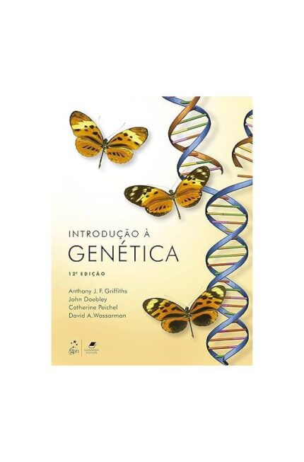Introdução á Genética 12ª Edição ( Novo)- Anthony J. Griffithns