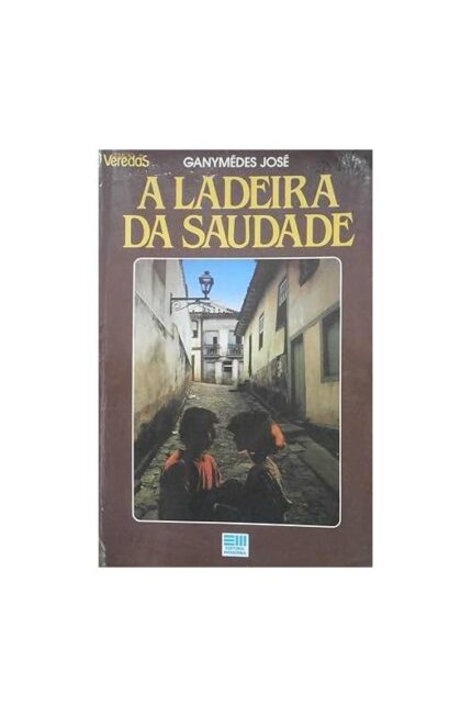A Ladeira da Saudade- Ganymédes José