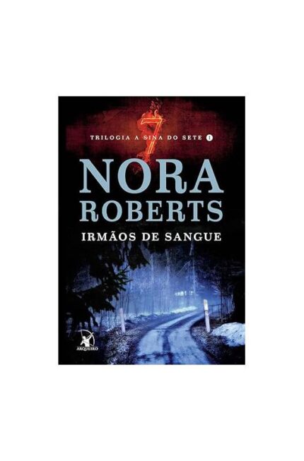 Irmãos de Sangue- Livro 1- Trilogia a Sina do Sete- Nora Roberts
