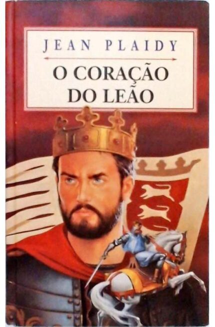 O Coração do Leão - Jean Plaidy
