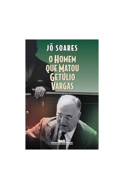 O Homem Que Matou Getúlio Vargas- Jô Soares