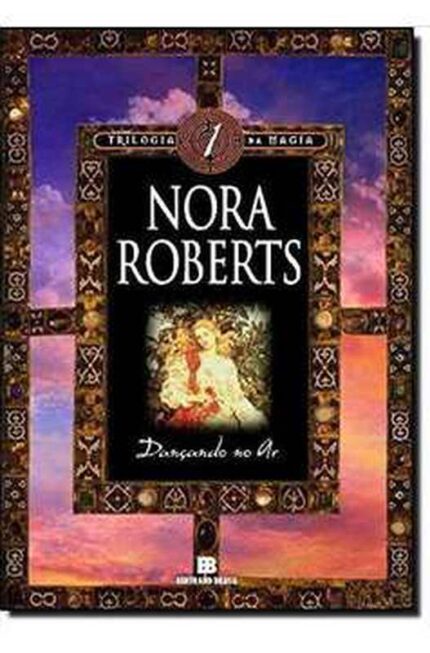 Dançando no Ar: Trilogia da Magia (vol. 1)- Nora Roberts