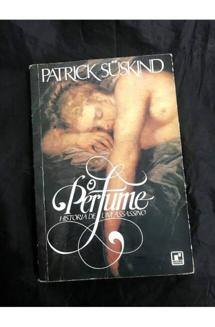 O Perfume: História de um Assassino - Patrick Suskind