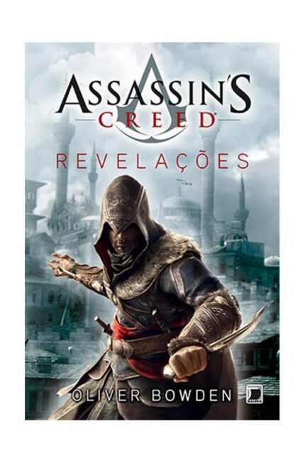 Assassins Creed - Revelações - Oliver Bowden