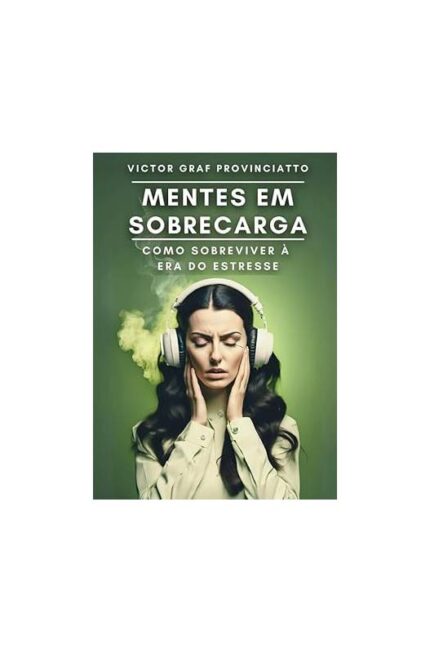 Mente Em Sobrecarga ( Novo)- Victoar Graf Provinciatto