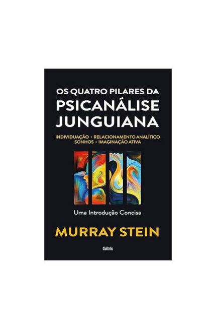 Os Quatro Pilares da Psicanálise Junguiana ( Novo- Lacrado)- Murray Stein