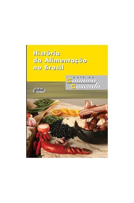 História da Alimentação no Brasil- Luis da Camara Cascudo