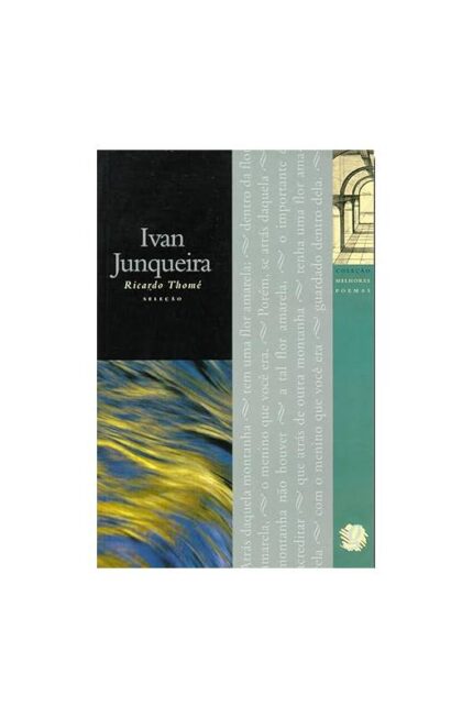 Melhores Poemas Ivan Junqueira- Ivan Junqueira