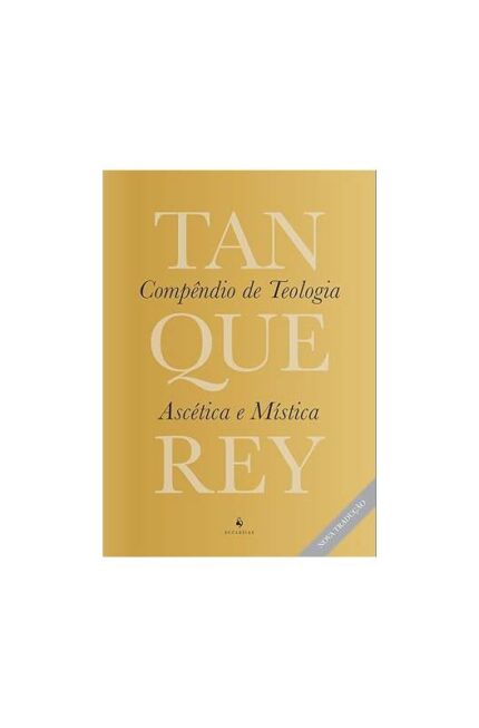 Compêndio de Teologia Ascética e Mística- Adolphe Tanquerey