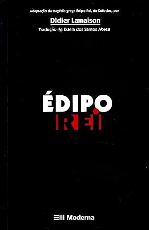 Édipo Rei: Adaptação da Tragédia Grega édipo Rei, de Sófocles- Didier Lamaison