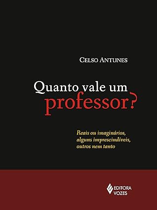 Quanto Vale um Professor?- Celso Antunes