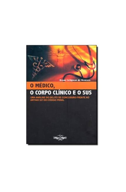 O Médico, o Corpo Clínico e o Sus- Bruno Seligman de Menezes