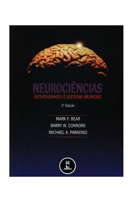 Neurociências: Desvendando o Sistema Nervoso - Mark F. Bear