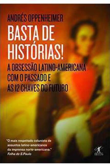 Basta de Histórias! - Andrés Oppenheimer