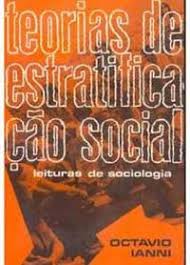 Teorias de Estratificação Social: Leituras de Sociologia- Octavio Ianni