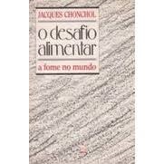 O Desafio Alimentar: a Fome no Mundo- Jacques Chonchol