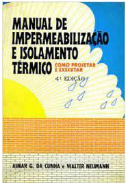 Manual de Impermeabilização e Isolamento Térmico - Aimar G da Cunha e Walter Neumann