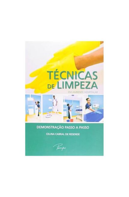 Técnicas de Limpeza Em Ambiente Hospitalar- Celina Cabral de Resende