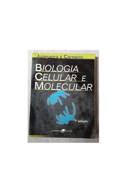 Biologia Celular e Molecular - 7ª Edição- Carneiro; Junqueira