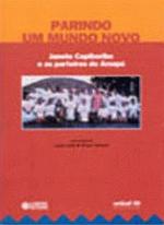 Parindo um Novo Mundo: Janete Capiberibe e as Parteiras do Amapá - Luiza Juca