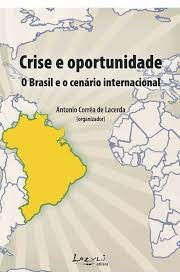 Crise e Oportunidade: o Brasil e o Cenário Internacional- Antonio Corrêa de Lacerda