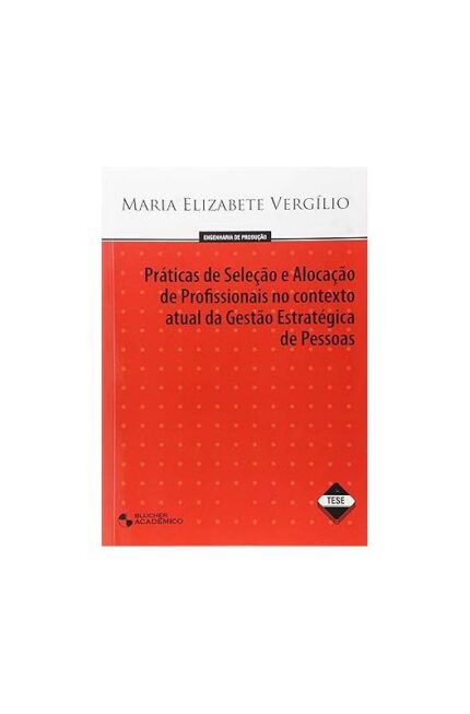 Práticas de Seleção e Alocação de Profissionais   no Contexto Atual Da- Maria Elizabete Vergilio
