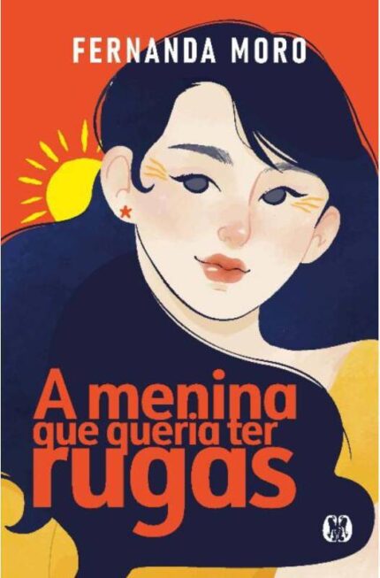 A Menina Que Queria Ter Rugas-  Fernanda Moro