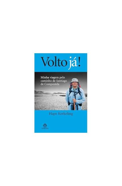 Volto Já! Minha Viagem pelo Caminho de Santiago de Compostela- Hape Kerkeling