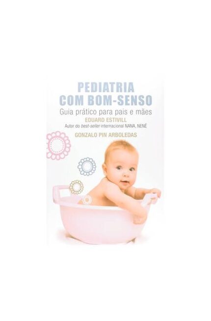 Pediatria Com Bom-senso ( Novo- Lacrado)- Eduard Estivill