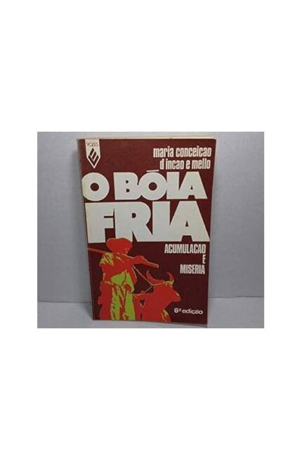 O Bóia Fria: Acumulação e Miséria 4ª Edição- Maria Conceição Dinção e Mello