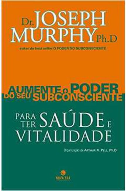 Aumente o Poder do Seu Subconsciente, V. 4 - Joseph Murphy