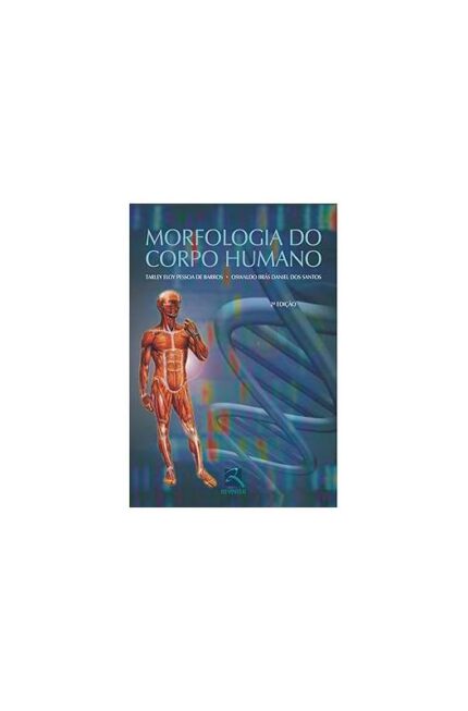 Morfologia do Corpo Humano 2ª Edição- Tarley Eloy Pessoa de Barros