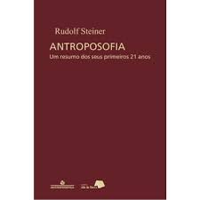 Antroposofia, um Resumo dos Seus Primeiros 21 Anos ( Novo)- Rudolf Steiner