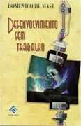 Desenvolvimento sem Trabalho- Domenico de Masi