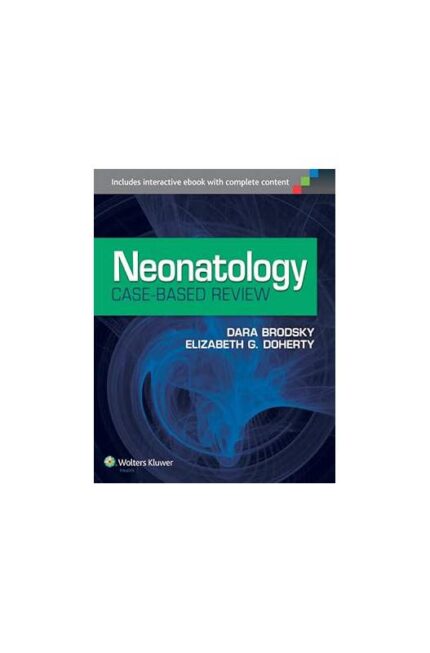 Neonatology Case-based Review- Dara Brodsky; Elizabeth G Doherty
