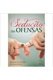 Sedução das Ofensas-pelo Espírito de Basílio - Roberto de Carvalho