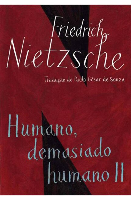 Humano Demasiado Humano II (novo) - Friedrich Nietzsche