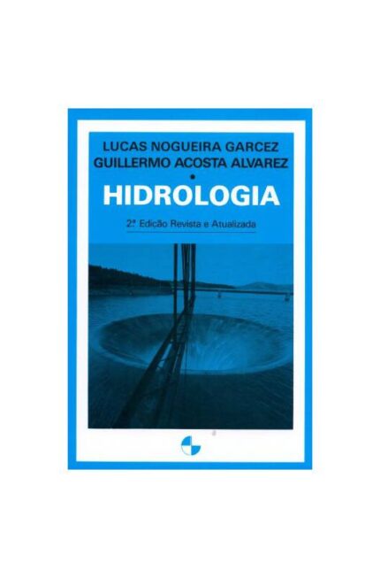 Hidrologia 2ª Edição - Guilhermo Lucas e Alvarez Garcez