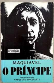 O Príncipe (comentado por Napoleão Bonaparte) - Maquiavel