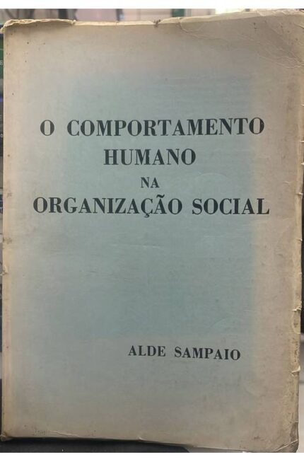 O Comportamento Humano na Organização Social - Alde Sampaio