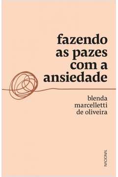 Fazendo as Pazes Com a Ansiedade ( Novo-lacrado ) - Blenda Marcelleti de Oliveira