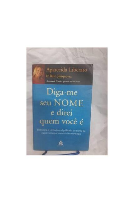 Diga-me Seu Nome e Direi Quem Você é- Aparecida Liberato; Beto Junqueira
