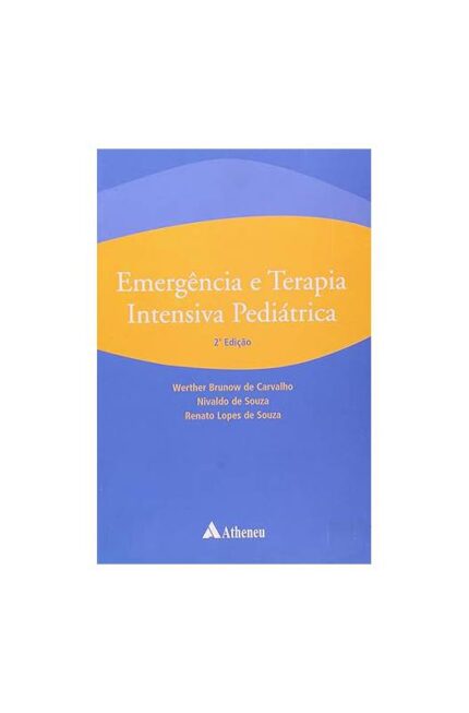 Emergência e Terapia Intensiva Pediátrica 2ª Edição-Werther Brunow de Carvalho