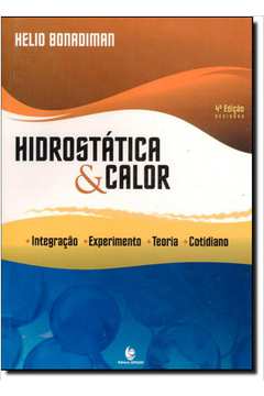 Hidrostática e Calor: Integração, Teoria, Experimento, Cotidiano - Helio Bonadiman